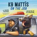  K9 Mattis on the Job: A Day in the Life of a Police Dog 