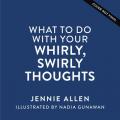  What to Do with Your Whirly, Swirly Thoughts 