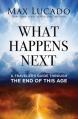  What Happens Next: A Traveler's Guide Through the End of This Age 