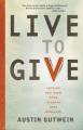  Live to Give: Let God Turn Your Talents Into Miracles 