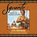  Squanto and the Miracle of Thanksgiving: A Harvest Story from Colonial America of How One Native American's Friendship Saved the Pilgrims 