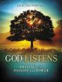  God Listens: Praying with Passion and Power 