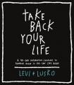  Take Back Your Life: A 40-Day Interactive Journey to Thinking Right So You Can Live Right 