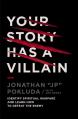  Your Story Has a Villain: Identify Spiritual Warfare and Learn How to Defeat the Enemy 