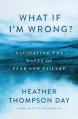  What If I'm Wrong?: Navigating Through the Waves of Fear and Failure 