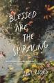  Blessed Are the Spiraling: How the Chaotic Search for Significance Can Lead to Joy Through Life's Shifting Seasons 