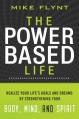  The Power Based Life: Realize Your Life's Goals and Dreams by Strengthening Your Body, Mind, and Spirit 