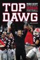  Top Dawg: Mark Richt and the Revival of Georgia Football 