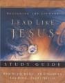  Lead Like Jesus Study Guide: Lessons from the Greatest Leadership Role Model of All Time 