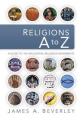  Religions A to Z: A Guide to the 100 Most Influential Religious Movements 