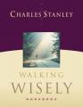  Walking Wisely Workbook: Real Life Solutions for Everyday Situations 