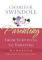  Parenting: From Surviving to Thriving Workbook: Building Healthy Families in a Changing World 