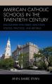  American Catholic Schools in the Twentieth Century: Encounters with Public Education Policies, Practices, and Reforms 