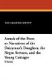  Annals of the Poor, or Narratives of the Dairyman's Daughter, the Negro Servant, and the Young Cottager 