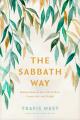  The Sabbath Way: Making Room in Your Life for Rest, Connection, and Delight 