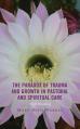  The Paradox of Trauma and Growth in Pastoral and Spiritual Care: Night Blooming 