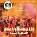  What Are Holidays Like Around the World? 