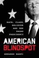  American Blindspot: Race, Class, Religion, and the Trump Presidency 