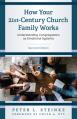  How Your 21st-Century Church Family Works: Understanding Congregations as Emotional Systems 