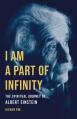  I Am a Part of Infinity: The Spiritual Journey of Albert Einstein 