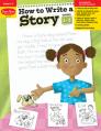  How to Write a Story, Grades 1-3 