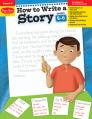  How to Write a Story, Grades 4-6 