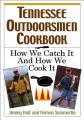  Tennessee Outdoorsmen Cookbook: How We Catch It and How We Cook It. 