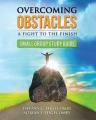  Overcoming Obstacles Small Group Study Guide 