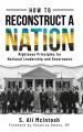  How to Reconstruct a Nation: Righteous Principles for National Leadership and Governance 