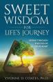  Sweet Wisdom for Life's Journey: Seeing Through the Eyes of Your Heart 