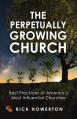  The Perpetually Growing Church: Best Practices of America's Most Influential Churches 