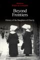  Beyond Frontiers: History of the Daughters of Charity 