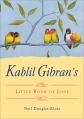  Kahlil Gibran's Little Book of Love 