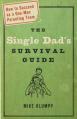  The Single Dad's Survival Guide: How to Succeed as a One-Man Parenting Team 