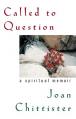  Called to Question: A Spiritual Memoir 