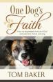  One Dog's Faith: How my dog helped me trust in God and overcome chronic worrying 