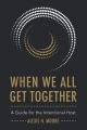  When We All Get Together: A Guide for the Intentional Host 