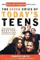  The Seven Cries of Today's Teens: Hear Their Hearts, Make the Connection 