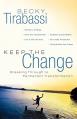  Keep the Change: Breaking Through to Permanent Transformation 