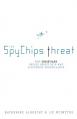  The Spychips Threat: Why Christians Should Resist RFID and Electronic Surveillance 