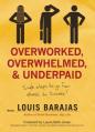  Overworked, Overwhelmed, and Underpaid: Simple Steps to Go from Stress to Success 