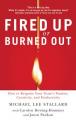  Fired Up or Burned Out: How to Reignite Your Team's Passion, Creativity, and Productivity 