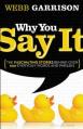  Why You Say It: The Fascinating Stories Behind Over 600 Everyday Words and Phrases 