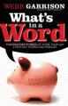  What's in a Word?: Fascinating Stories of More Than 350 Everyday Words and Phrases 