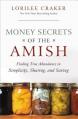  Money Secrets of the Amish: Finding True Abundance in Simplicity, Sharing, and Saving 