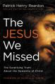  The Jesus We Missed: The Surprising Truth about the Humanity of Christ 