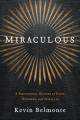  Miraculous: A Fascinating History of Signs, Wonders, and Miracles 