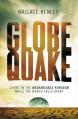  Globequake: Living in the Unshakeable Kingdom While the World Falls Apart 