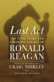  Last Act: The Final Years and Emerging Legacy of Ronald Reagan 