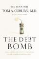  The Debt Bomb: A Bold Plan to Stop Washington from Bankrupting America 